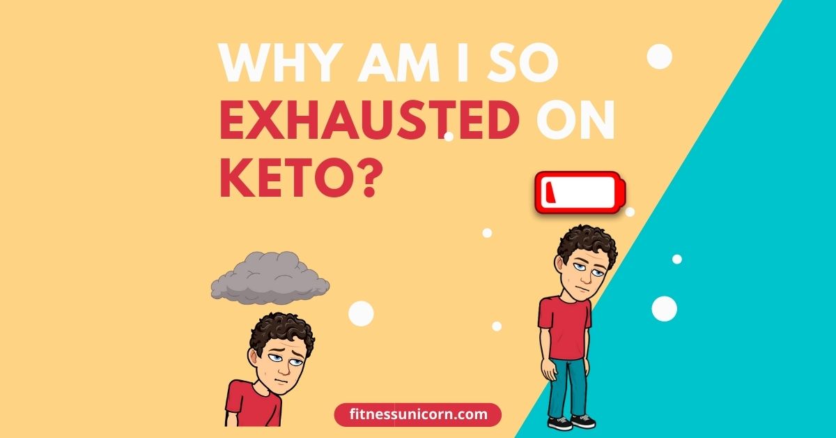 Why am I Exhausted on the Keto Diet? (SOLVED) - Fitness Unicorn