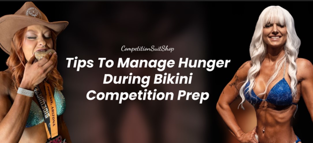 Manage Hunger During Bikini Competition Prep